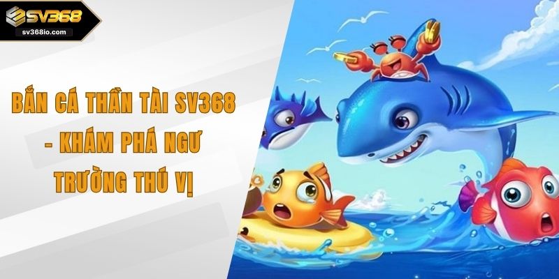 Bắn cá Thần Tài sv368