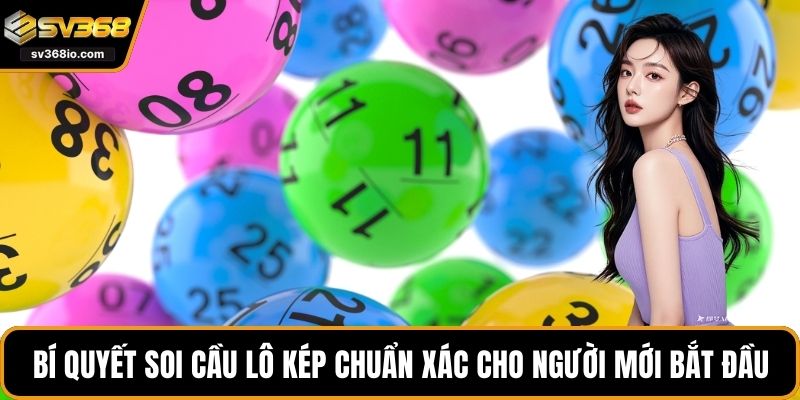 Bí quyết soi cầu lô kép chuẩn xác cho người mới bắt đầu