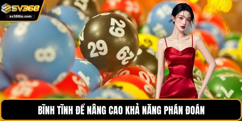 Bĩnh tĩnh để nâng cao khả năng phán đoán