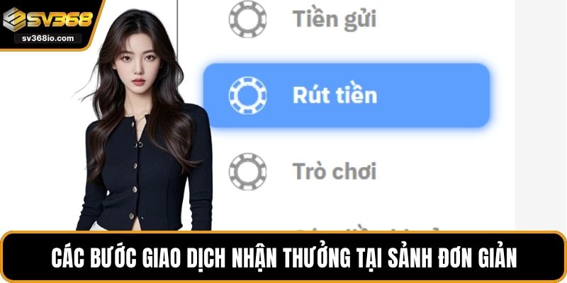 Các bước giao dịch nhận thưởng tại sảnh cực đơn giản