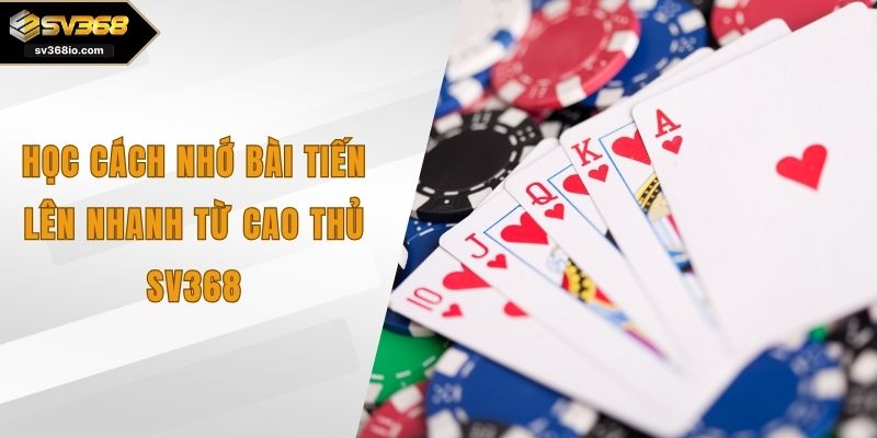 cách nhớ bài tiến lên