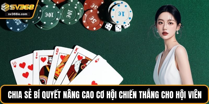 Chia sẻ bí quyết nâng cao cơ hội chiến thắng cho hội viên