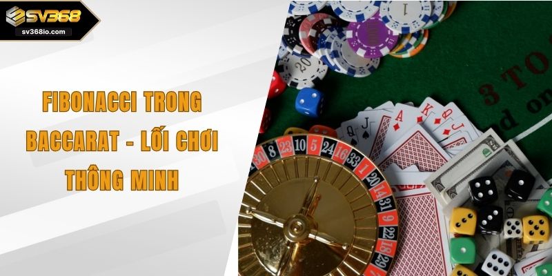 fibonacci trong baccarat
