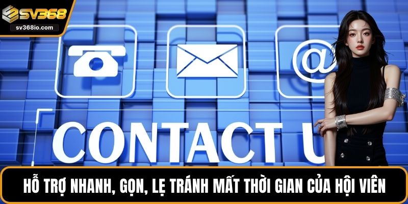 Hỗ trợ nhanh, gọn, lẹ tránh mất thời gian của hội viên