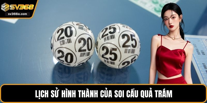 Lịch sử hình thành của soi cầu quả trám