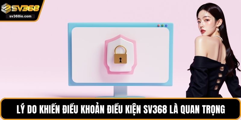 Lý do khiến điều khoản điều kiện SV368 là quan trọng