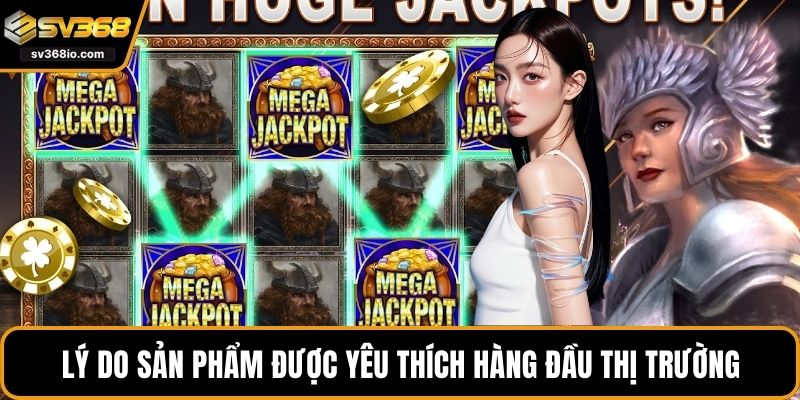 Lý do sản phẩm được yêu thích hàng đầu thị trường