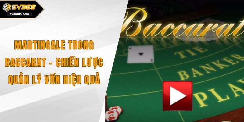 martingale trong baccarat
