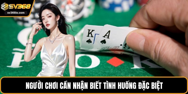 Người chơi cần nhận biết tình huống đặc biệt