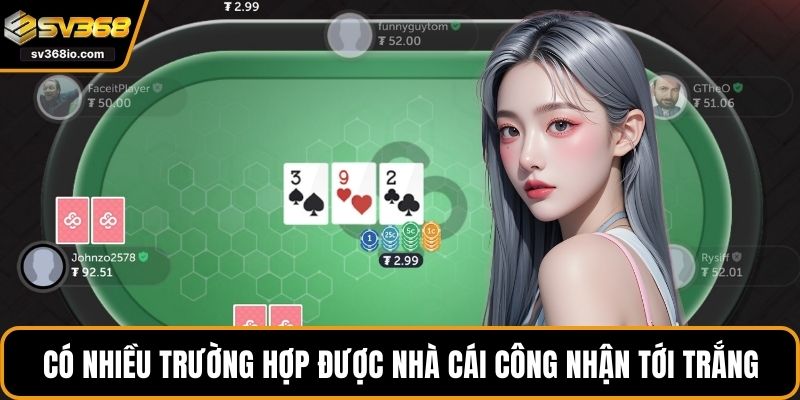 Có nhiều trường hợp được nhà cái công nhận tới trắng