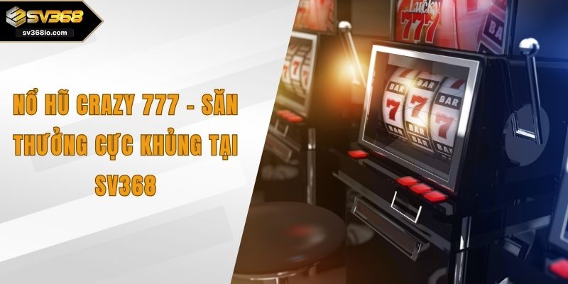 nổ hũ crazy 777