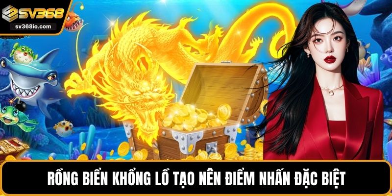 Rồng biển khổng lồ tạo nên điểm nhấn đặc biệt