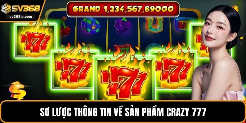 Sơ lược thông tin về sản phẩm Crazy 777