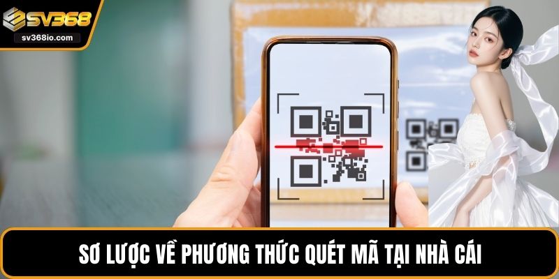 Sơ lược về phương thức quét mã tại nhà cái