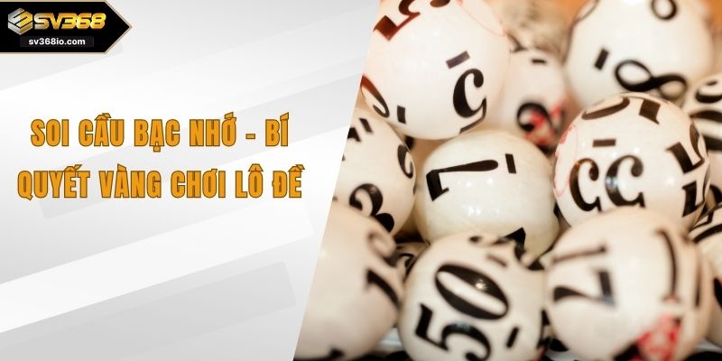 soi cầu bạc nhớ