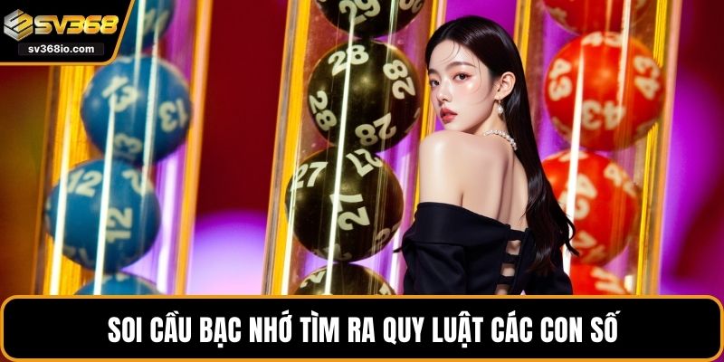 Soi cầu bạc nhớ tìm ra quy luật các con số