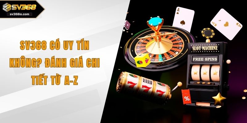sv368 có uy tín không
