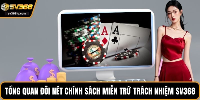 Tổng quan đôi nét về chính sách miễn trừ trách nhiệm SV368