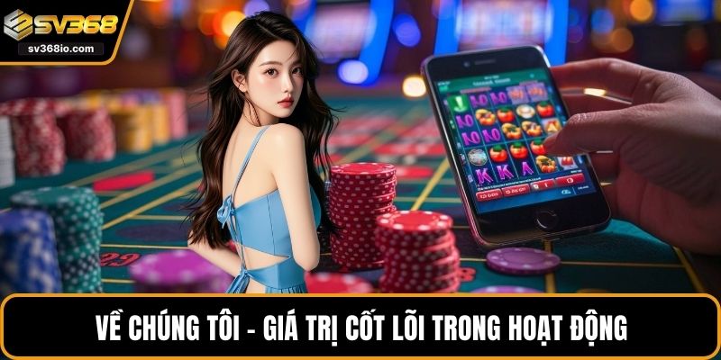 Về chúng tôi - giá trị cốt lõi trong hoạt động